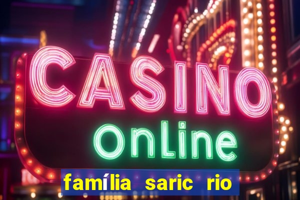 família saric rio de janeiro